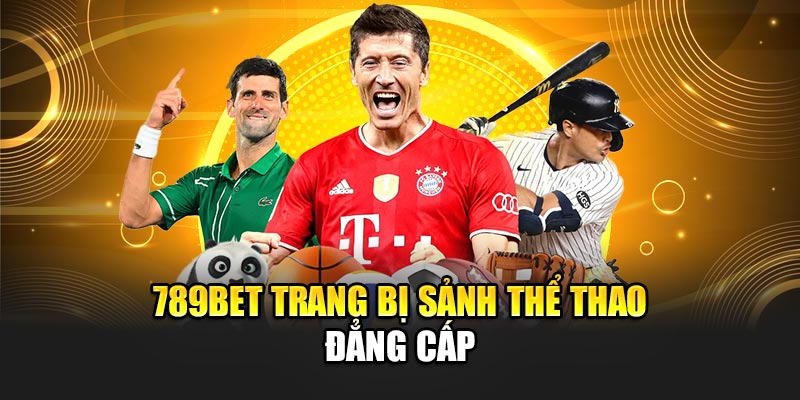 789BET - Trang Chủ 789 BET - Link Truy Cập Nhanh Nhất 2025 16 789BET trang bị sảnh thể thao đẳng cấp