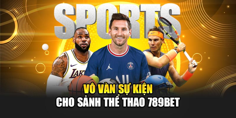789BET - Trang Chủ 789 BET - Link Truy Cập Nhanh Nhất 2025 19 Vô vàn sự kiện cho sảnh thể thao 789BET
